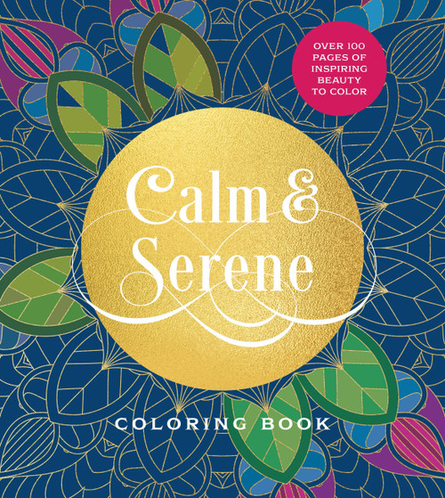 Calm & Serene Coloring Book (Over 100 Pages of Inspiring Beauty to Color) by Editors of Chartwell Books, 9780785848288