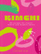 Kimchi (80 recipes for classic kimchi and modern twists) by Jihyun 'Kimmy' Kim, 9781399755283
