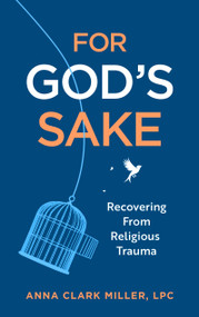 For God's Sake (Recovering from Religious Trauma) by Anna Clark Miller, 9781399828413