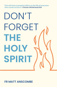 Don't Forget the Holy Spirit by Dr. Matt Anscombe, 9781399833523
