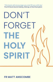 Don't Forget the Holy Spirit by Dr. Matt Anscombe, 9781399833523