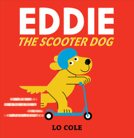 Eddie the Scooter Dog by Lo Cole, 9781454713449