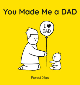 You Made Me a Dad - 9781454713456 by Forest Xiao, 9781454713456