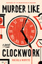 Murder Like Clockwork by Nicola Whyte, 9781454958437
