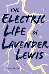 The Electric Life of Lavender Lewis - 9781454963905 by Kara Storti, 9781454963905