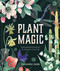 Plant Magic (Enchanting Botanicals to Enhance Your Life) by Cassandra Eason, 9781454999126