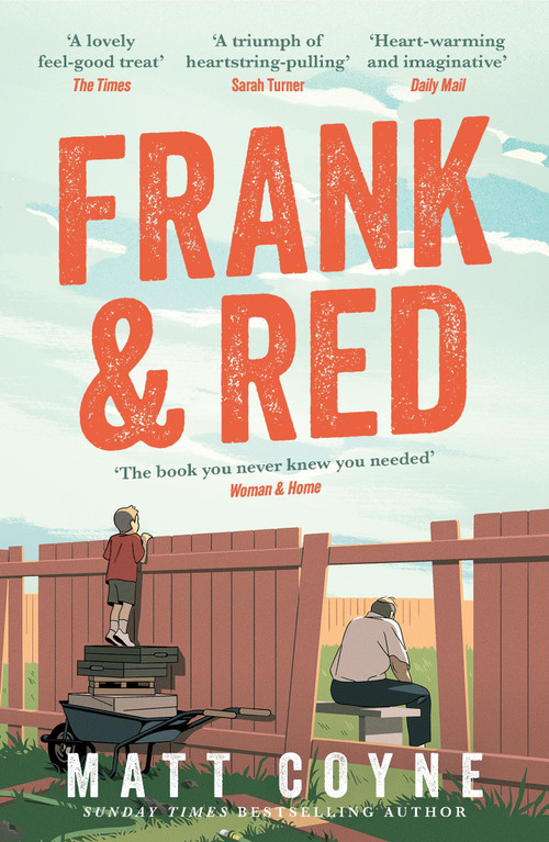 Frank and Red (The 'warm-hearted, weepy, riotously funny, feel-good' story of an unlikely friendship.) by Matt Coyne, 9781472297457