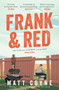 Frank and Red (The 'warm-hearted, weepy, riotously funny, feel-good' story of an unlikely friendship.) by Matt Coyne, 9781472297457