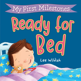 My First Milestones: Ready for Bed by Lee Wildish, 9781523529056
