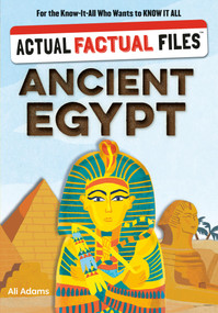 Actual Factual Files: Ancient Egypt by Ali Adams, Heather Alexander, 9781523535330
