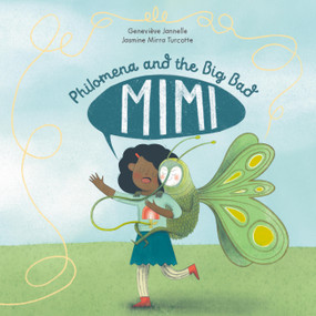 Philomena and the Big Bad Mimi by Geneviève  Jannelle, Jasmine Mirra Turcotte, 9781525315183