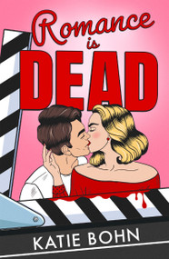 Romance Is Dead (the funny and spicy enemies-to-lovers romcom debut) by Katie Bohn, 9781529439267