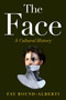 The Face (A Cultural History) by Fay Bound-Alberti, 9781538766538
