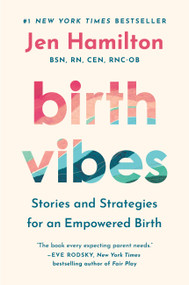 Birth Vibes (Stories and Strategies for an Empowered Birth) by Jen Hamilton, 9781538771471