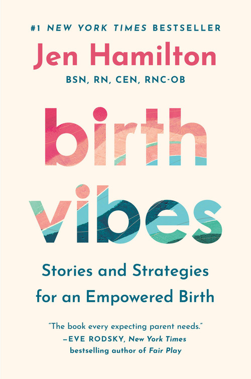 Birth Vibes (Stories and Strategies for an Empowered Birth) by Jen Hamilton, 9781538771471