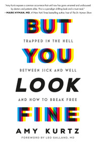 But You Look Fine (Trapped in the Hell Between Sick and Well and How To Break Free) by Amy Kurtz, 9781538775301
