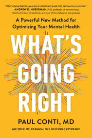 What's Going Right (A Powerful New Method for Optimizing Your Mental Health) by Paul Conti, 9781538776049