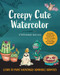 Creepy Cute Watercolor (Learn to Paint Hauntingly Adorable Oddities-Includes Watercolor Paper with Ready-to-Paint Sketches-No Drawing Required!) by Stephanie Bayles, 9781577156864
