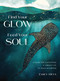Find Your Glow, Feed Your Soul (A Guide for Cultivating a Vibrant Life of Peace & Purpose) by Emily Silva, 9781577158882