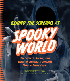 Behind the Screams at Spookyworld (The Secrets, Scares, and Stars of America's Original Horror Theme Park) by David Bertolino, Alice Cooper, Linda Blair, 9781577159179