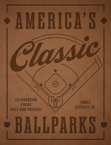 America's Classic Ballparks - Revised Edition (Celebrating Parks Past and Present) by James Buckley Jr., 9781577159254