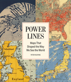 Power Lines (Maps That Shaped the Way We See the World) by Peter Keating, 9781579658779