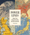 Power Lines (Maps That Shaped the Way We See the World) by Peter Keating, 9781579658779