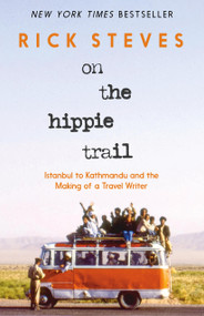 On the Hippie Trail (Istanbul to Kathmandu and the Making of a Travel Writer) - 9781641717458 by Rick Steves, 9781641717458