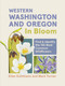 Western Washington and Oregon in Bloom (Find and Identify the 150 Most Common Wildflowers) by Ellen Kuhlmann, Mark Turner, 9781643263717