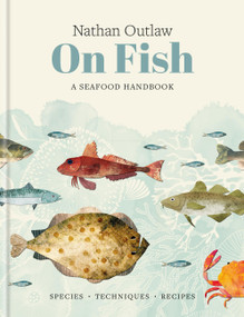 Nathan Outlaw On Fish: A Seafood Handbook (Species - Techniques - Recipes) by Nathan Outlaw, 9781804193211