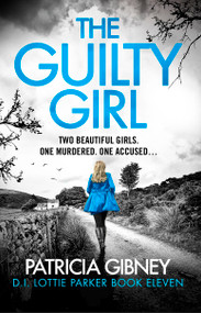 The Guilty Girl (An utterly gripping and unputdownable serial killer thriller) by Patricia Gibney, 9781836183815