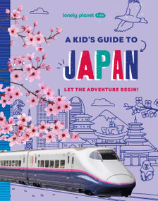 Lonely Planet Kids A Kid's Guide to Japan by Lonely Planet, 9781837587742