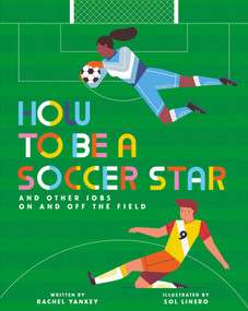 How to Be a Soccer Star and Other Jobs On and Off the Field by Rachel Yankey, Sol Linero, 9798887772172