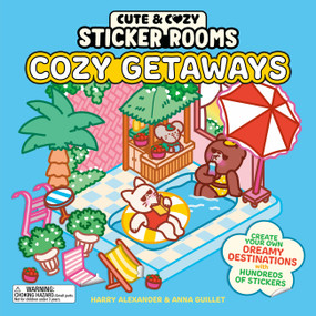 Cute and Cozy Sticker Rooms: Cozy Getaways (Create Your Own Dreamy Destinations with Hundreds of Stickers) by Harry Alexander, 9798894143422