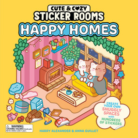 Cute & Cozy Sticker Rooms: Happy Homes (Create Your Own Snuggly Spaces with Hundreds of Stickers) by Harry Alexander, 9798894143446