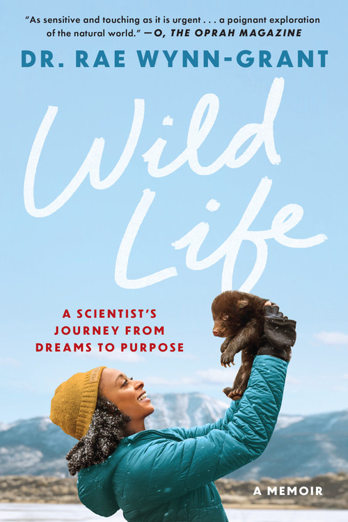 Wild Life (A Scientist's Journey from Dreams to Purpose) by Dr. Rae Wynn-Grant, 9781638932888