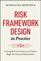 Risk Framework Design in Practice (Getting Risk Governance and Limits Right for Financial Institutions) by Michelle McCarthy Beck, 9781394378654