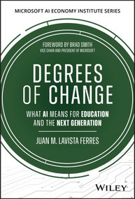Degrees of Change (What AI Means for Education and the Next Generation) by Juan M. Lavista Ferres, 9781394413065