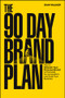 The 90 Day Brand Plan (How to Unleash Your Personal Brand to Dominate the Competition and Scale Your Business) - 9781394369300 by Dain Walker, 9781394369300