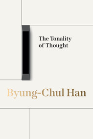 The Tonality of Thought by Byung-Chul Han, Daniel Steuer, 9781509569663