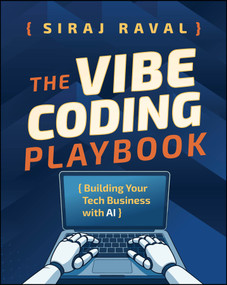 The Vibe Coding Playbook (Building Your Tech Business with AI) by Siraj Raval, 9781394376827