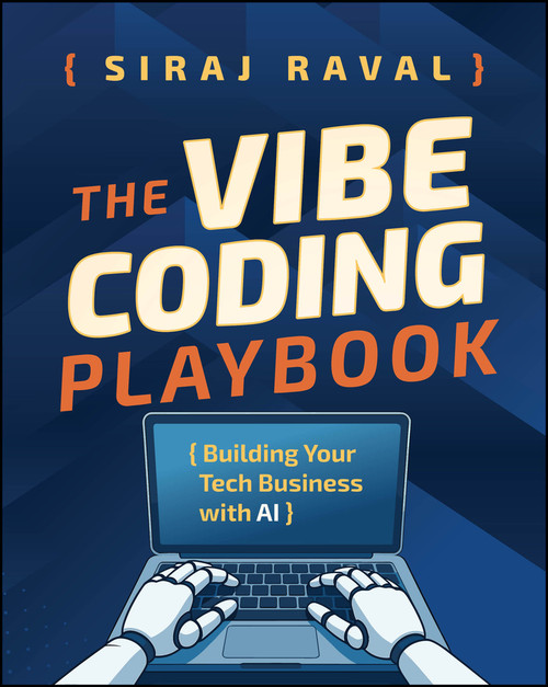 The Vibe Coding Playbook (Building Your Tech Business with AI) by Siraj Raval, 9781394376827