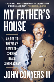 My Father's House (An Ode to America's Longest-Serving Black Congressman) - 9780063336834 by John Conyers III, 9780063336834