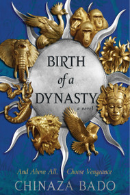 Birth of a Dynasty (A Novel) - 9780063397620 by Chinaza Bado, 9780063397620