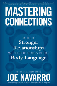 Mastering Connections (Build Stronger Relationships with the Science of Body Language) by Joe Navarro, 9780063444249