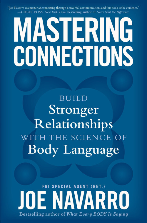 Mastering Connections (Build Stronger Relationships with the Science of Body Language) by Joe Navarro, 9780063444249