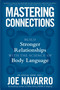 Mastering Connections (Build Stronger Relationships with the Science of Body Language) by Joe Navarro, 9780063444249