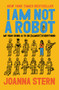 I Am Not a Robot (My Year Using AI to Do (Almost) Everything) by Joanna Stern, 9780063446618