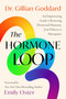 The Hormone Loop (An Empowering Guide to Restoring Hormonal Harmony, from Puberty to Menopause) by Dr. Gillian Goddard, 9780063455047