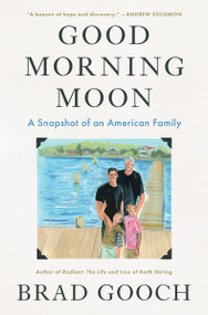 Good Morning Moon (A Snapshot of an American Family) by Brad Gooch, 9780063466937